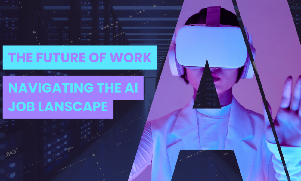 The Future of Work: Navigating the AI Job Landscape